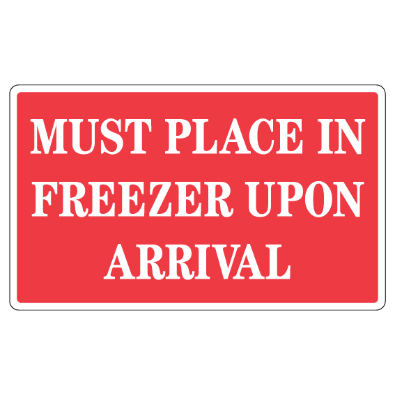 Must Place In Freezer Upon Arrival Label